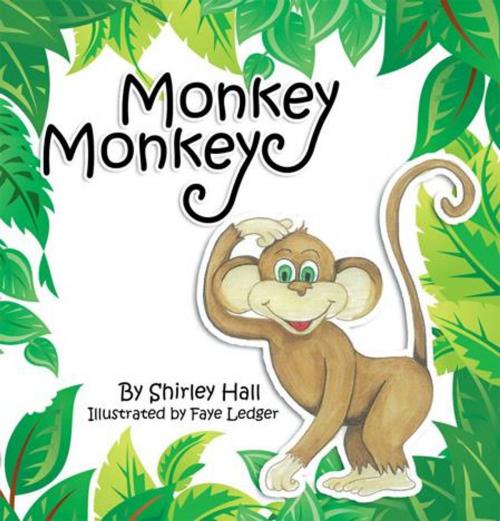Cover of the book Monkey Monkey by Shirley Hall, AuthorHouse