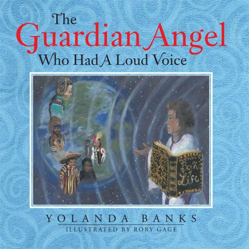 Cover of the book The Guardian Angel Who Had a Loud Voice by Yolanda Banks, AuthorHouse