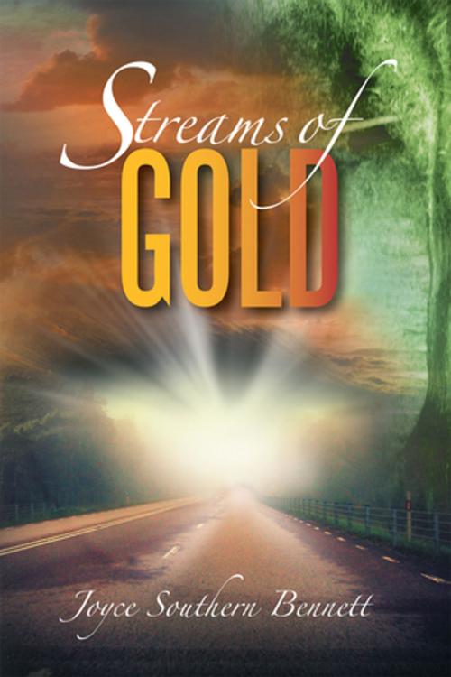 Cover of the book Streams of Gold by Joyce Southern Bennett, Xlibris US