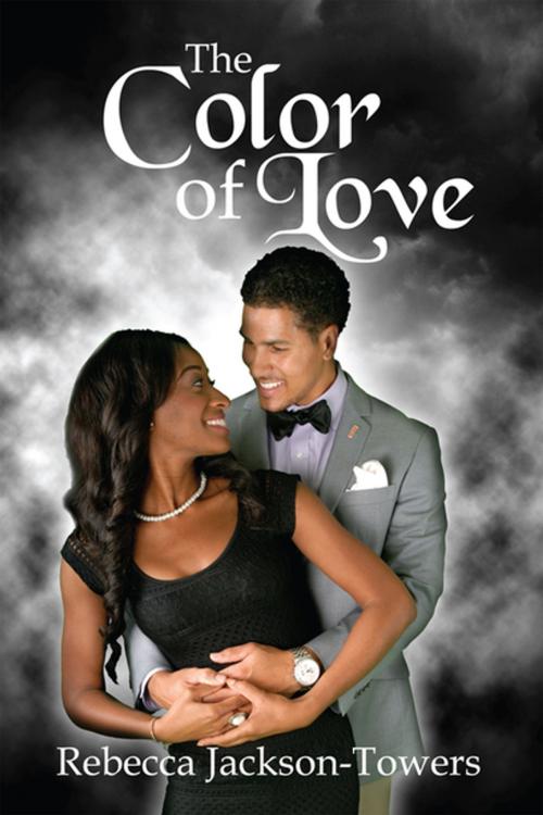 Cover of the book The Color of Love by Rebecca Jackson-Towers, Xlibris US