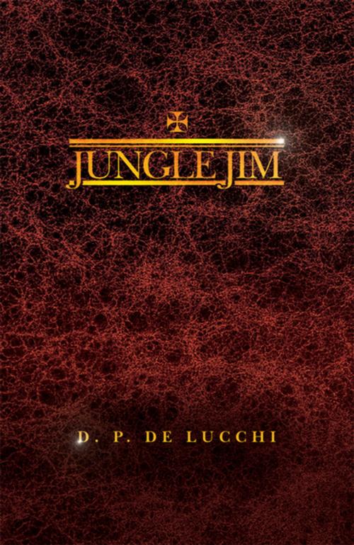 Cover of the book Jungle Jim by D. P. De Lucchi, Xlibris US