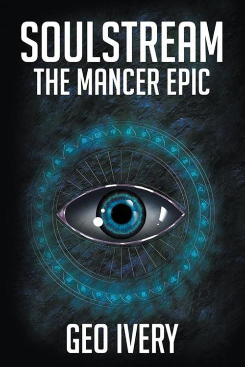 Cover of the book Soulstream: the Mancer Epic by Geo Ivery, Xlibris US