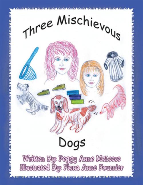 Cover of the book Three Mischievous Dogs by Peggy Anne McLeese, Xlibris US