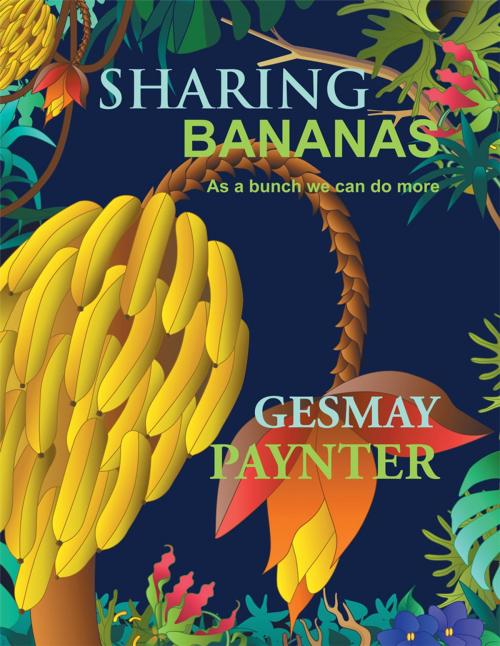 Cover of the book Sharing Bananas by Gesmay Paynter, Xlibris UK
