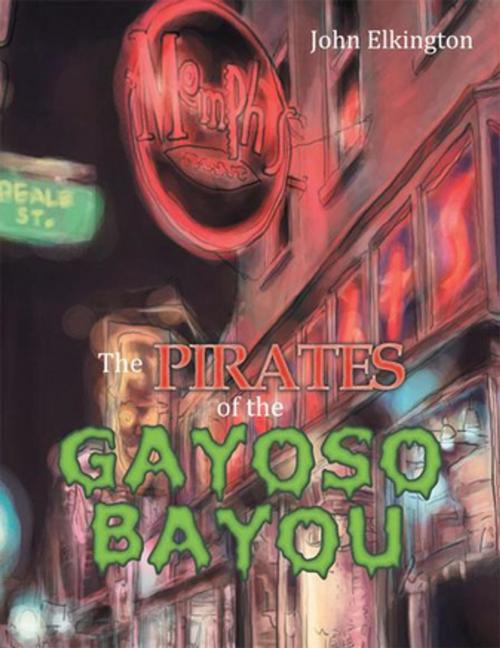 Cover of the book The Pirates of the Gayoso Bayou by John Elkington, Xlibris US