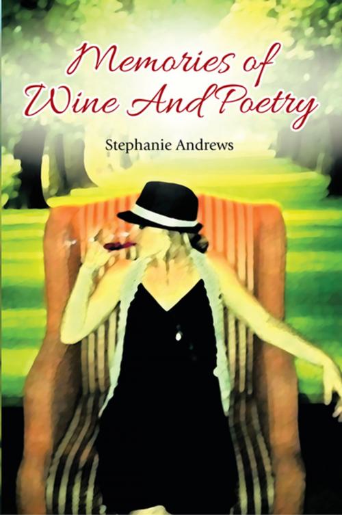 Cover of the book Memories of Wine and Poetry by Stephanie Andrews, Xlibris US
