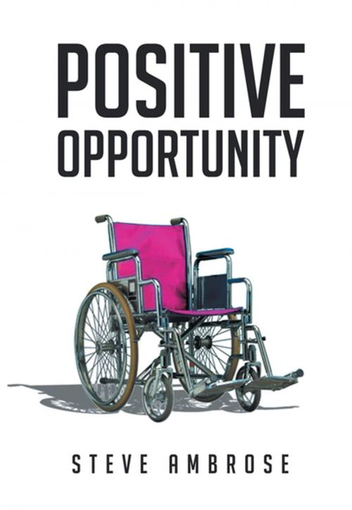 Cover of the book Positive Opportunity by Steve Ambrose, Xlibris US