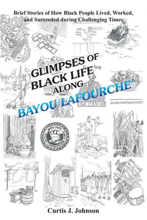 Cover of the book Glimpses of Black Life Along Bayou Lafourche by Curtis J. Johnson, Xlibris US