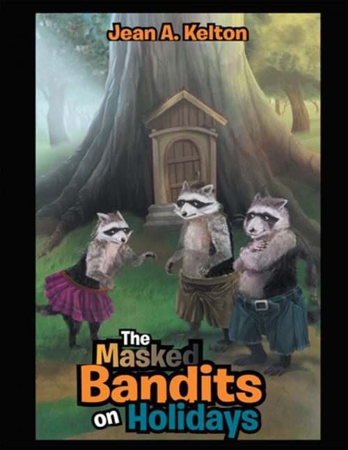 Cover of the book The Masked Bandits on Holidays by Jean A. Kelton, Xlibris US