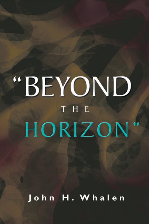 Cover of the book “Beyond the Horizon” by John H. Whalen, Xlibris US