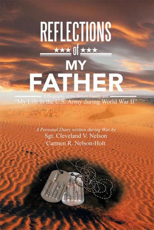 Cover of the book Reflections of My Father by Carmen R. Nelson-Holt, Sgt. Cleveland V. Nelson, Xlibris US