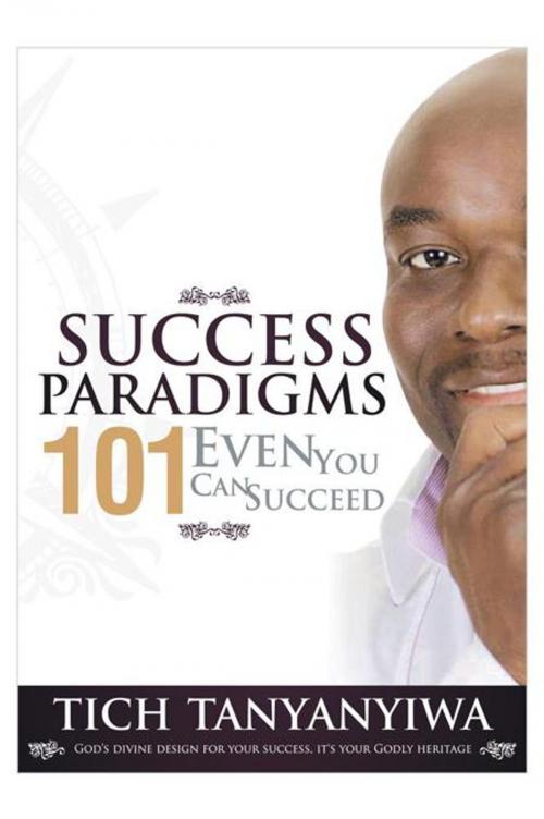 Cover of the book Success Paradigms 101 by Tich Tanyanyiwa, Xlibris UK