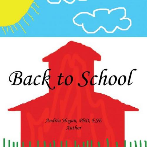 Cover of the book Back to School by Andréa Hogan, AuthorHouse
