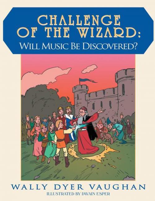 Cover of the book Challenge of the Wizard: Will Music Be Discovered? by Wally Dyer Vaughan, AuthorHouse