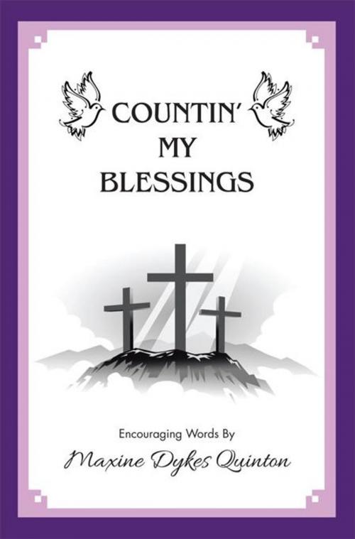 Cover of the book Countin' My Blessings by Maxine Dykes Quinton, AuthorHouse