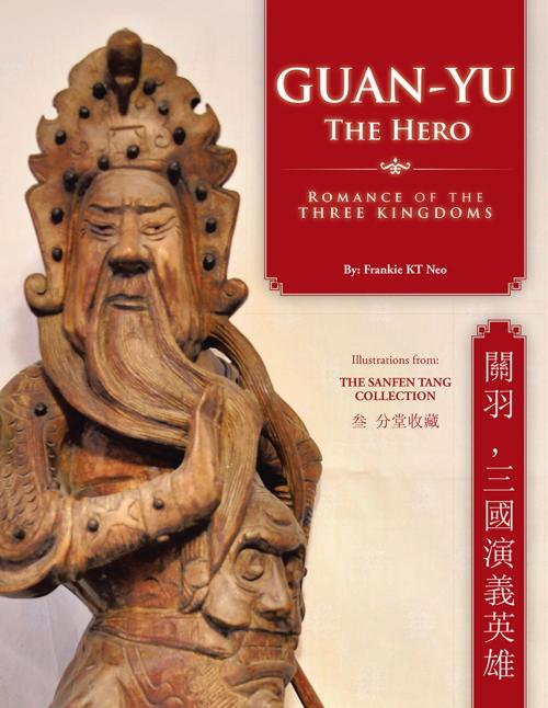 Cover of the book Guan-Yu the Hero by Frankie KT Neo, Partridge Publishing Singapore