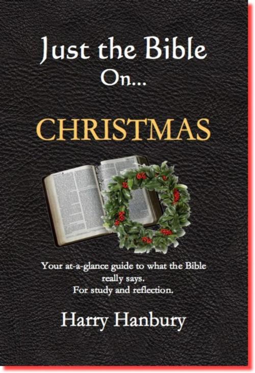 Cover of the book Just the Bible: On Christmas by Harry Hanbury, FBS Publishing