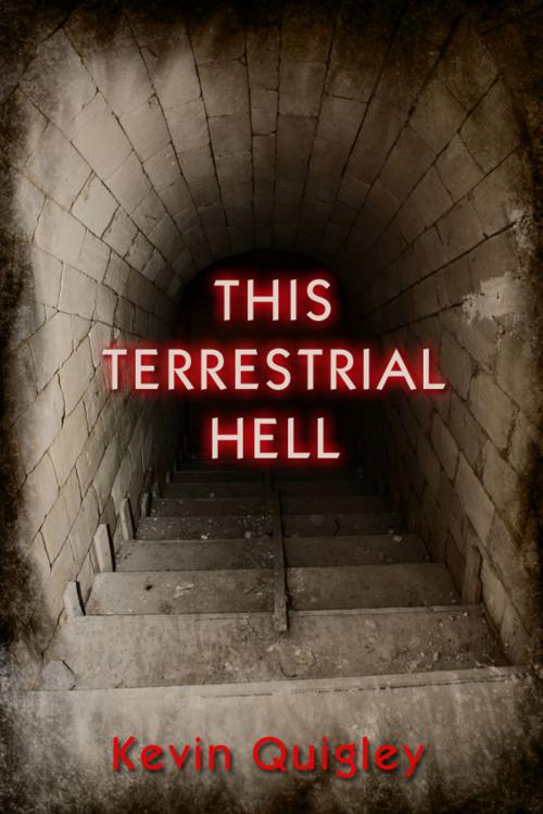 Cover of the book This Terrestrial Hell by Kevin Quigley, Cemetery Dance Publications