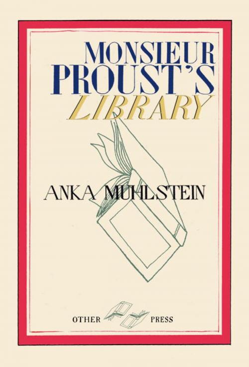 Cover of the book Monsieur Proust's Library by Anka Muhlstein, Other Press