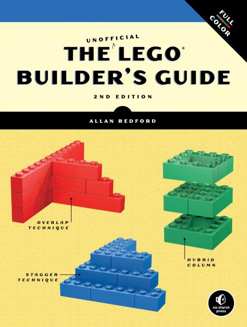 Cover of the book The Unofficial LEGO Builder's Guide, 2nd Edition by Allan Bedford, No Starch Press