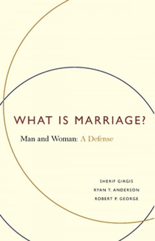 Cover of the book What Is Marriage? by Sherif Girgis, Ryan T Anderson, Robert P George, Encounter Books