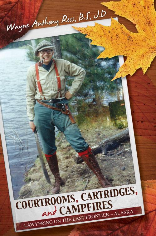 Cover of the book Courtroom, Cartridges, and Campfires by Wayne Ross, Publication Consultants