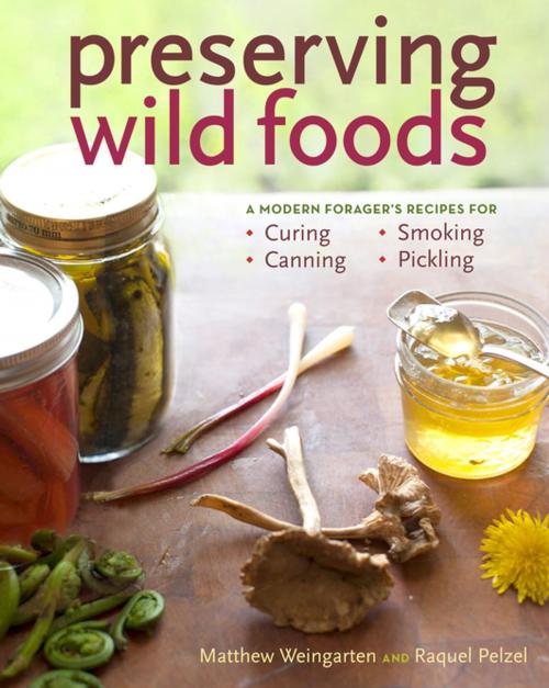 Cover of the book Preserving Wild Foods by Raquel Pelzel, Matthew Weingarten, Storey Publishing, LLC