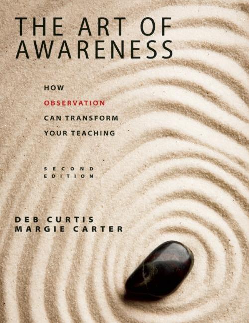Cover of the book The Art of Awareness, Second Edition by Deb Curtis, Margie Carter, Redleaf Press