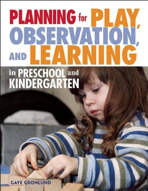 Cover of the book Planning for Play, Observation, and Learning in Preschool and Kindergarten by Gaye Gronlund, Redleaf Press