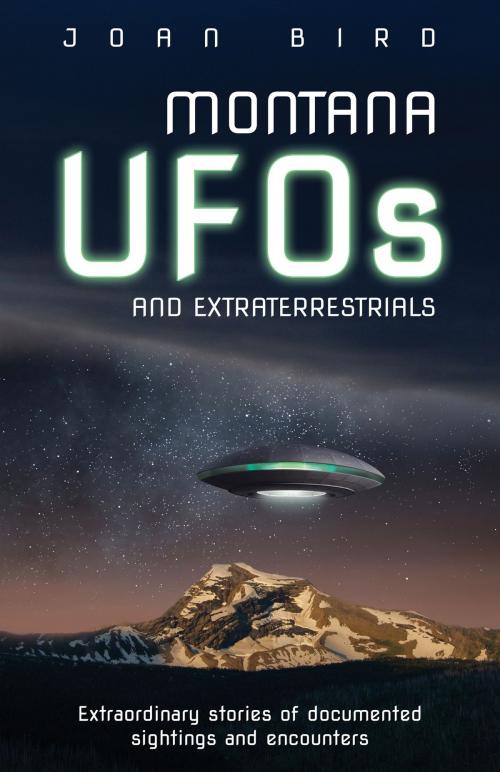 Cover of the book Montana UFOs and Extraterrestrials by Joan Bird, Riverbend Publishing