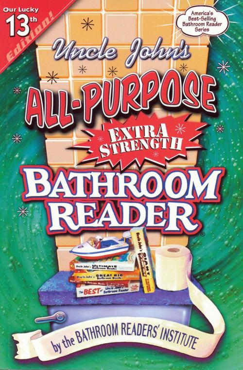Cover of the book Uncle John's All-Purpose Extra Strength Bathroom Reader by Bathroom Readers' Institute, Portable Press
