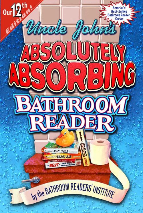 Cover of the book Uncle John's Absolutely Absorbing Bathroom Reader by Bathroom Readers' Institute, Portable Press