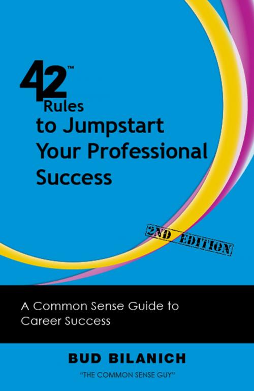 Cover of the book 42 Rules to Jumpstart Your Professional Success (2nd Edition) by Bud Bilanich, Happy About