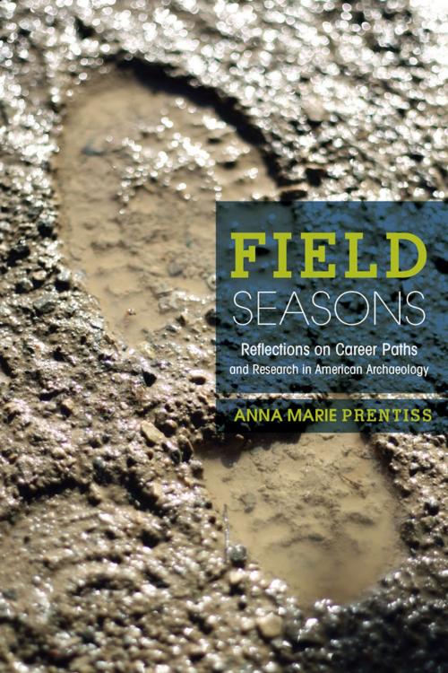 Cover of the book Field Seasons by Anna Marie Prentiss, University of Utah Press