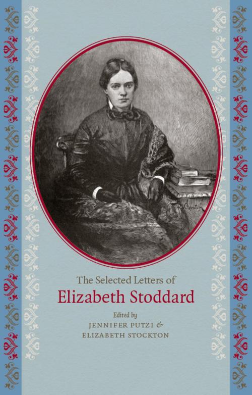 Cover of the book The Selected Letters of Elizabeth Stoddard by , University of Iowa Press