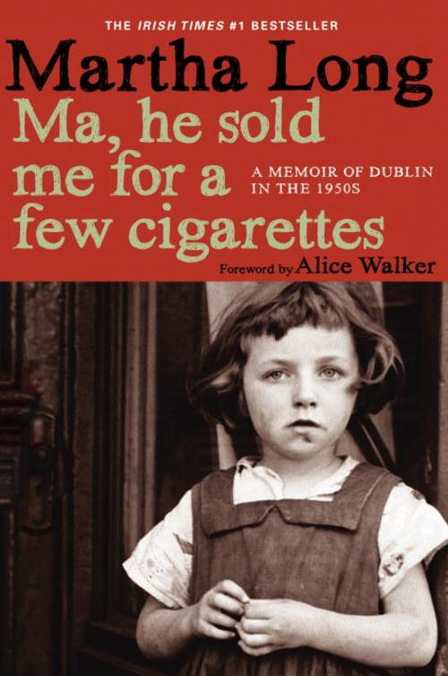 Cover of the book Ma, He Sold Me for a Few Cigarettes by Martha Long, Seven Stories Press