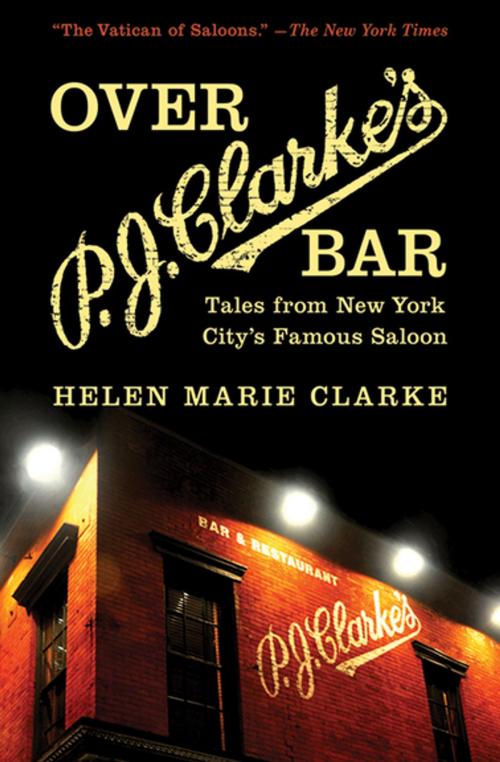 Cover of the book Over P. J. Clarke's Bar by Helen Marie Clarke, Skyhorse Publishing