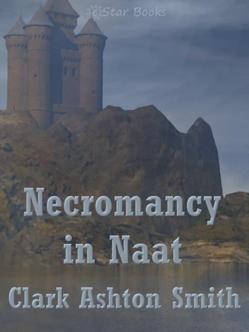 Cover of the book Necromancy in Naat by Clark Ashton Smith, eStar Books LLC