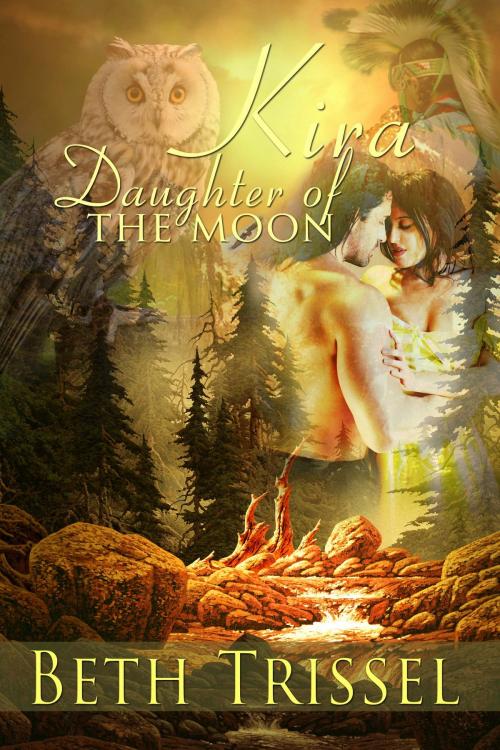 Cover of the book Kira, Daughter of the Moon by Beth Trissel, The Wild Rose Press, Inc.