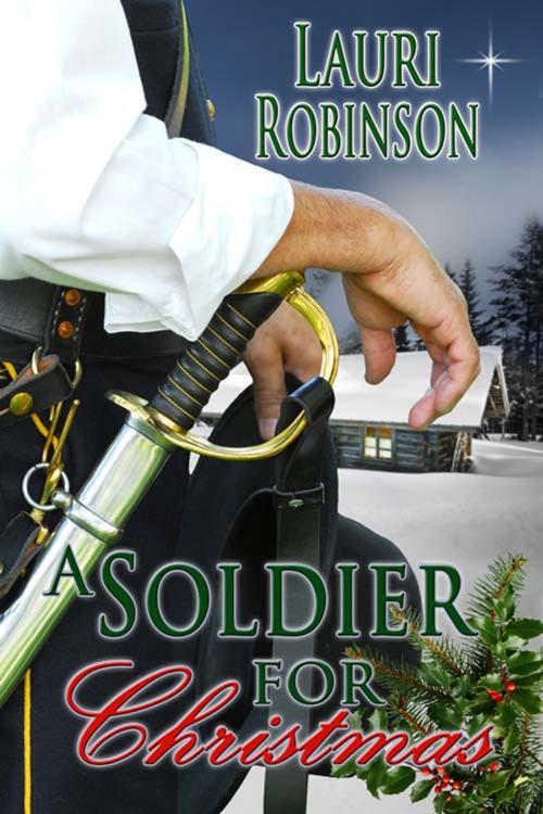 Cover of the book A Soldier For Christmas by Lauri  Robinson, The Wild Rose Press, Inc.