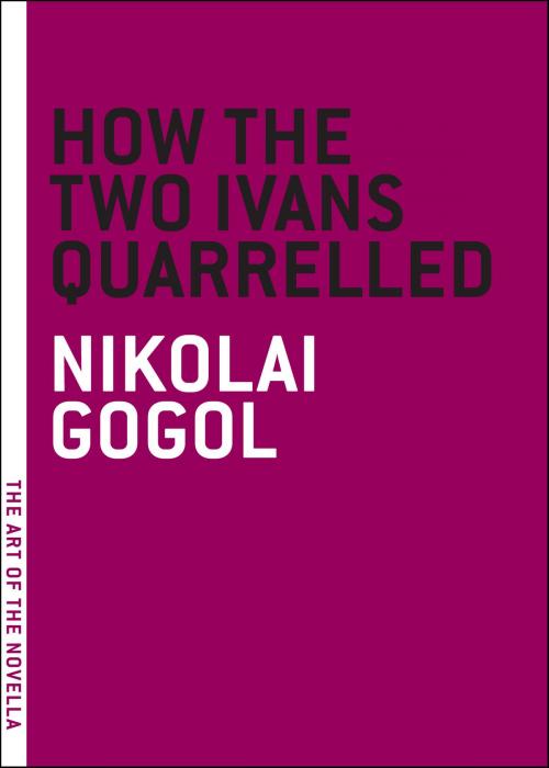 Cover of the book How the Two Ivans Quarrelled by Nikolai Gogol, Melville House