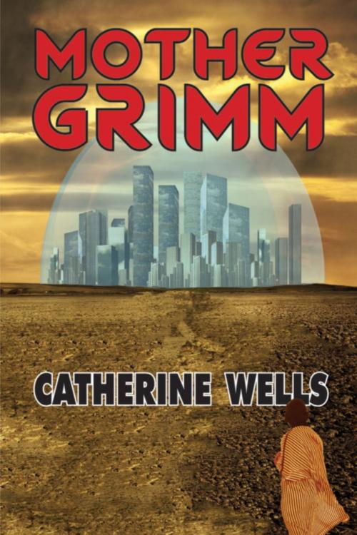 Cover of the book Mother Grimm by Catherine Wells, Phoenix Pick