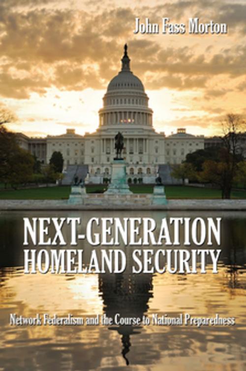 Cover of the book Next Generation Homeland Security by John Fass Morton, Naval Institute Press