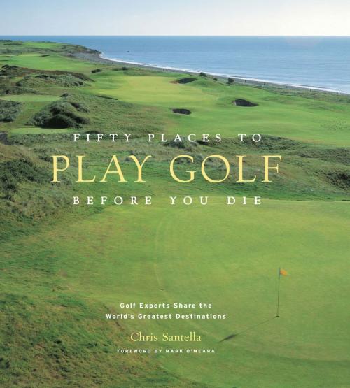 Cover of the book Fifty Places to Play Golf Before You Die by Chris Santella, ABRAMS