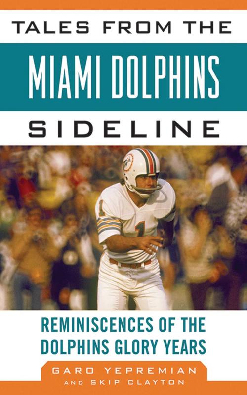 Cover of the book Tales from the Miami Dolphins Sideline by Garo Yepremian, Skip Clayton, Sports Publishing