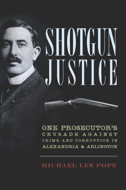 Cover of the book Shotgun Justice by Michael Lee Pope, Arcadia Publishing Inc.