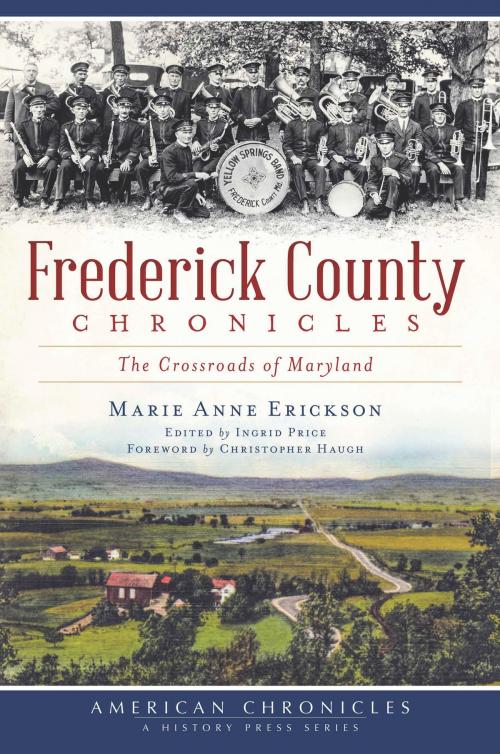 Cover of the book Frederick County Chronicles by Marie Anne Erickson, Arcadia Publishing Inc.