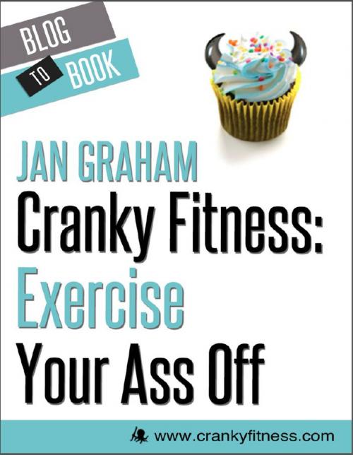 Cover of the book Cranky Fitness: Exercise Your Ass Off by Jan Graham, Hyperink