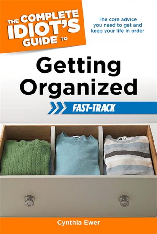 Cover of the book The Complete Idiot's Guide to Getting Organized Fast-Track by Cynthia Ewer, DK Publishing