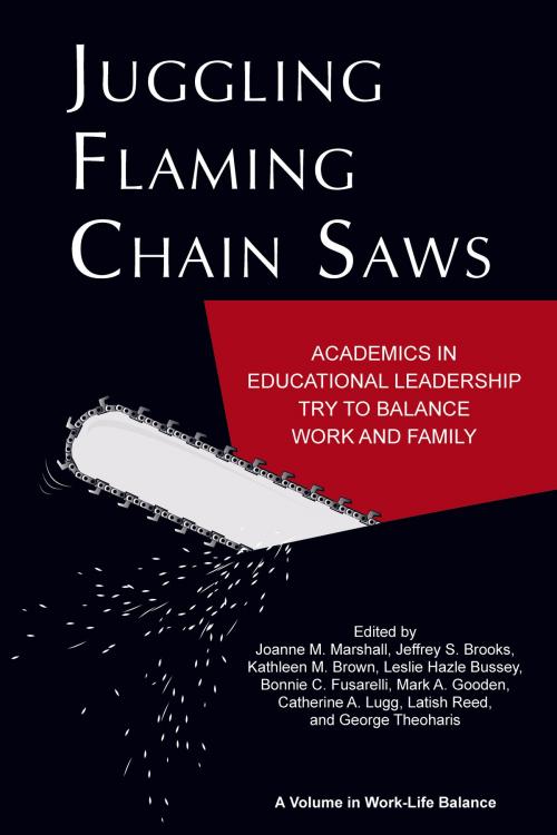 Cover of the book Juggling Flaming Chain Saws by , Information Age Publishing